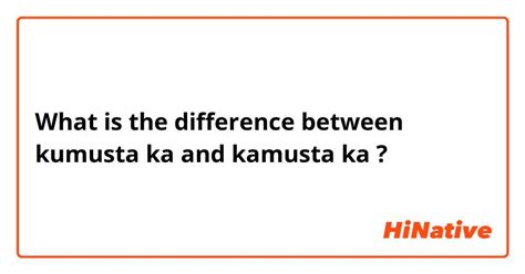 kinakasta|kamusta ka in English .